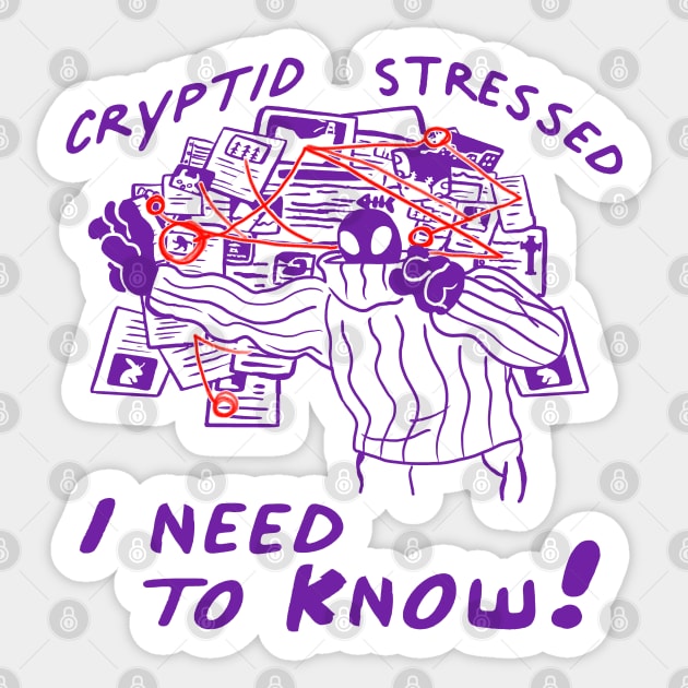 Cryptid Stressed I need to KNOW! Sticker by Okay o_Random_Shop